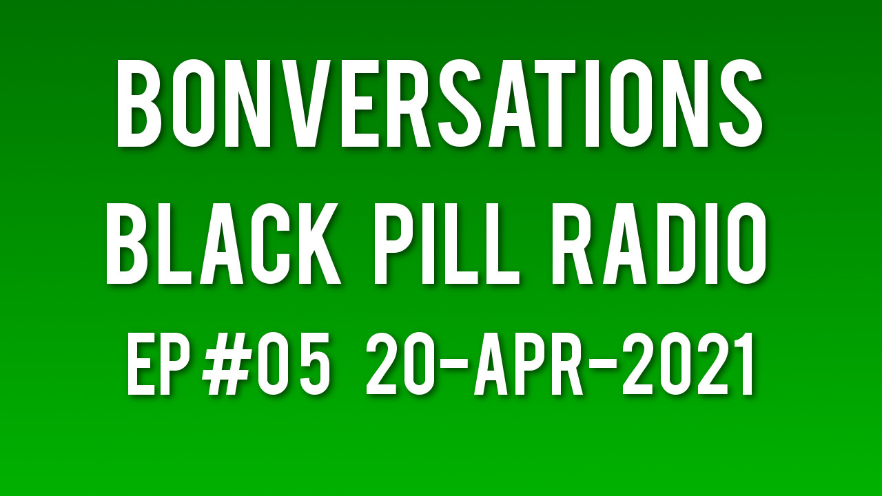 Bonversation with Black Pill Radio.