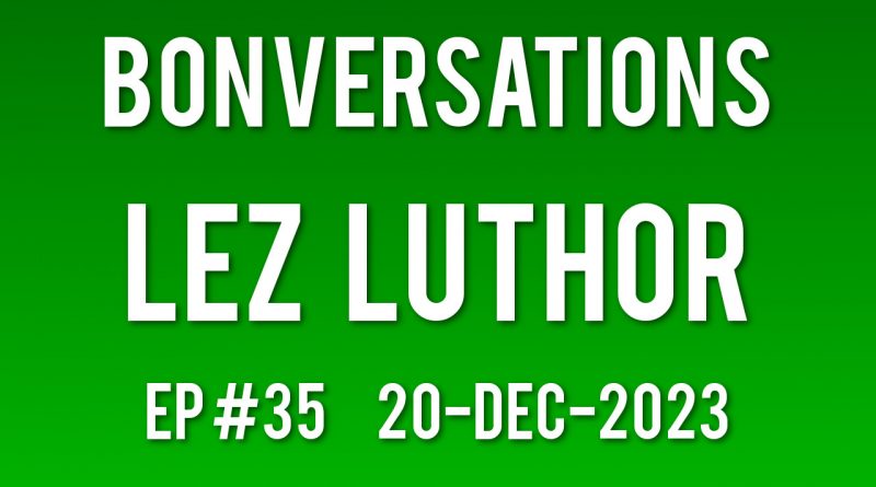 Bonversations with Lez Luthor aka Illusion Warfare Correspondent.
